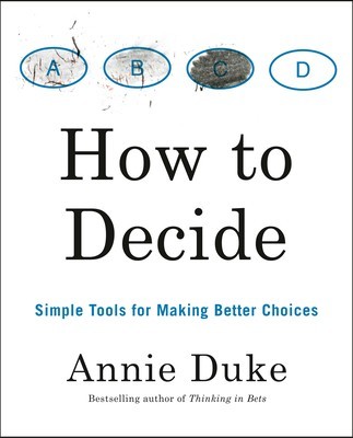 How to Decide: Simple Tools for Making Better Choices foto