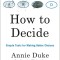 How to Decide: Simple Tools for Making Better Choices