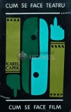 Cum se face teatru, cum se face film - Karel Capek (AG67), Meridiane