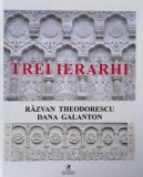 Cumpara ieftin Trei ierarhi/Razvan Theodorescu, Dana Galaton