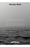 Limanul iluzoriu - Nicolae Balta, 2021, Humanitas