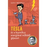 Tesla &eacute;s a kozmikus energi&aacute;val műk&ouml;dő g&eacute;pezet - Luca Novelli