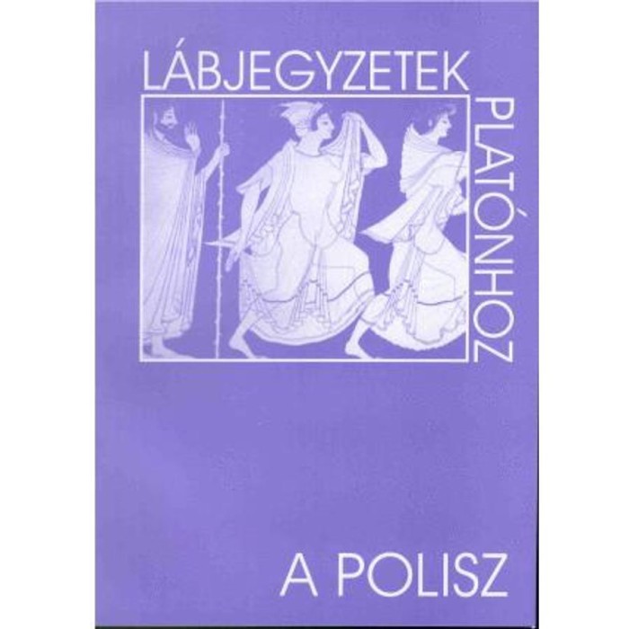 L&aacute;bjegyzetek Plat&oacute;nhoz: A polisz - Laczk&oacute; S&aacute;ndor szerkesztette