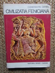 Civilizatia Fenicana Constantin Daniel, 1979, Editura Sport-Turism - Carte Istorie