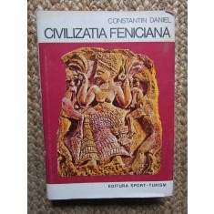 Civilizatia Fenicana Constantin Daniel, 1979, Editura Sport-Turism - Carte Istorie