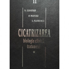 N. Chiotan - Cicatrizarea - Biologie clinica, tratament (1999)