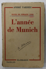 L &amp;#039;ANNEE DE MUNICH , NOTES DE SEMAINE 1938 par ANDRE TARDIEU , 1939 foto