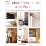 Window Treatments with Style: Fresh Ideas and Techniques