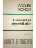 Jacques Monod - Hazard si necesitate (Editia: 1991)