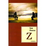 Ion Fercu - Z - roman - dedicatie autor - 136886