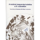 A moldvai magyars&aacute;g kutat&aacute;sa a 21. sz&aacute;zadban - Tanulm&aacute;nyok Domokos P&aacute;l P&eacute;ter tisztelet&eacute;re - Iancu Laura