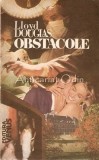 Obstacole - Lloyd Douglas, Editura Venus, 1992, Roman, Beletristica, 275 pagini