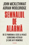 Semnalul de alarmă. De ce pandemia a scos la iveală slăbiciunea Vestului și care ar fi remediile - Paperback brosat - Adrian Wooldridge, John Mickleth