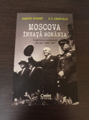Robert Bishop - Moscova inhata Romania.O marturie occidentala din anii 1944-1947 foto