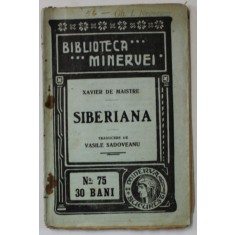 SIBERIANA de XAVIER DE MAISTRE , COLECTIA &#039; BIBLIOTECA MINERVEI &#039; NR. 75 , 1910