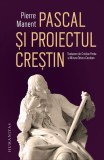Pascal și proiectul creștin - Paperback brosat - Humanitas