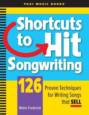 Shortcuts to Hit Songwriting: 126 Proven Techniques for Writing Songs That Sell foto