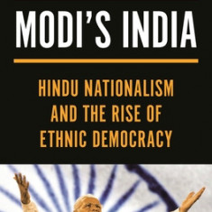 Modi's India: Hindu Nationalism and the Rise of Ethnic Democracy