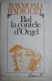 Cumpara ieftin Bal la contele d&#039;Orgel &ndash; Raymond Radiguet