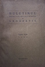 Buletinul Societatii Regale Romane de Geografie, tomul XLIII (Editia: 1925) foto