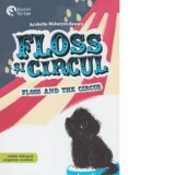 Floss si circul. Editie bilingva engleza-romana - Arabella McIntyre-Brown