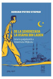 De la Șeherezada la Osama Bin Laden. Istoria palpitantă a Orientului Mijlociu - Paperback brosat - Adrian Petru Stepan - Lebăda Neagră