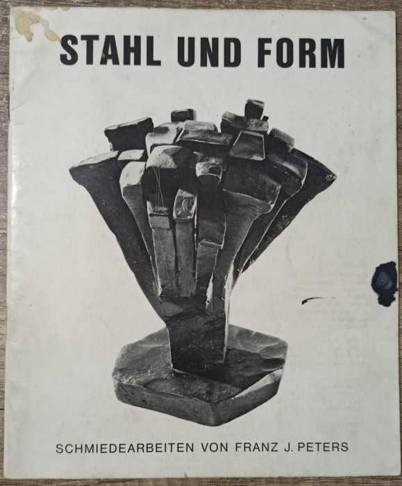 Stahl und form, schmiedearbeiten von Franz J. Peters