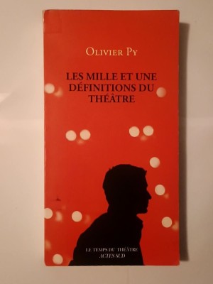 Olivier Py - Les mille et une definitions du theatre (preface de Georges Banu; 2013) foto