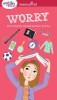 A Smart Girl&#039;s Guide: Worry: How to Feel Less Stressed and Have More Fun