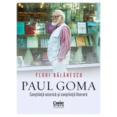Paul Goma. Constiinta istorica si constiinta literara, Flori Balanescu