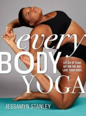 Every Body Yoga: Let Go of Fear, Get on the Mat, Love Your Body., Paperback foto