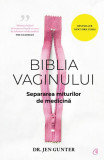 Biblia vaginului - Paperback - Dr. Jen Gunter - Curtea Veche