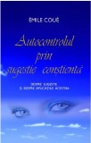 Autocontrolul prin sugestie constienta | Emile Coue