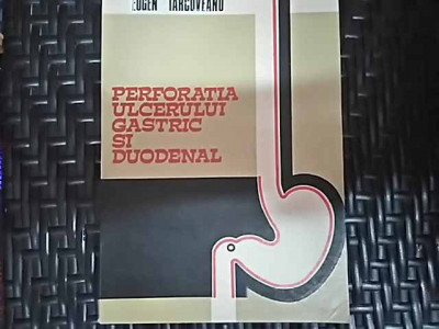 Perforatia Ulcerului Gastric Si Duodenal - Eugen Tarcoveanu ,549874 foto