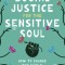 Social Justice for the Sensitive Soul: How to Change the World in Quiet Ways