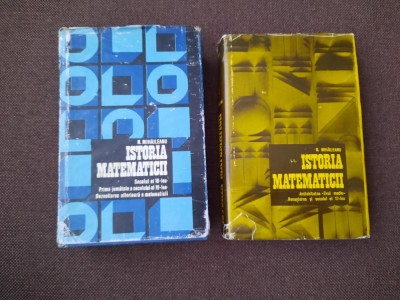 ISTORIA MATEMATICII -DOUA VOLUME - N. MIHAILEANU RF22/4 foto