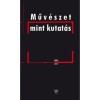 Műv&eacute;szet mint kutat&aacute;s - K&uuml;rti Emese