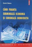 Cand finanta submineaza economia si corodeaza democratia - Daniel Daianu