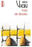 Felii de lăm&acirc;ie - Paperback brosat - Anca Vieru - Polirom