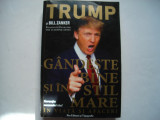 Gandeste bine si in stil mare in viata si afaceri -Donald J. Trumps, Bill Zanker, 2007, Alta editura