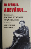 In sfarsit, adevarul... Victor A. Stanculescu in dialog cu Alex Mihai Stoenescu