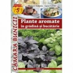 Plante aromate in gradina si bucatarie - Megyeri Szabolcs, Liptai Zoltan