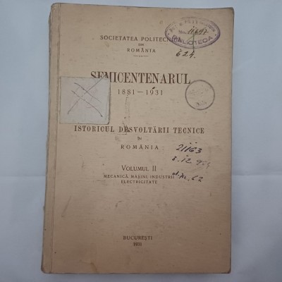 SOCIETATEA POLITECNICA DIN ROMANIA.SEMICENTENARUL 1881-1931.VOL.2-1931 S4. foto