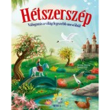 H&eacute;tszersz&eacute;p - V&aacute;logat&aacute;s a vil&aacute;g legszebb mes&eacute;iből