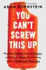 You Can&#039;t Screw This Up: Why Eating Take-Out, Enjoying Dessert, and Taking the Stress Out of Dieting Leads to Weight Loss That Lasts