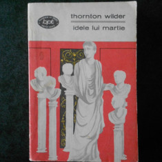 THORNTON WILDER - IDELE LUI MARTIE