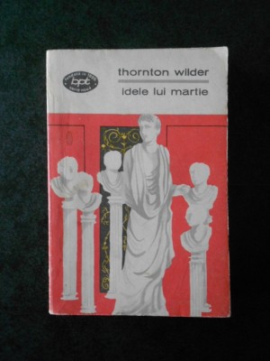 THORNTON WILDER - IDELE LUI MARTIE foto
