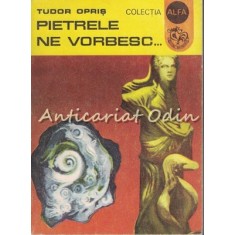 Pietrele Ne Vorbesc - Tudor Opris