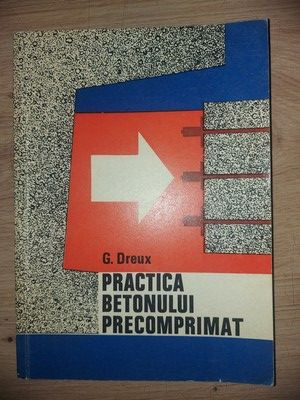 Practica betonului precomprimat- G. Dreux foto