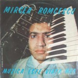 Vinil Mircea Romcescu - Muzica e Viata Mea (Electrecord, 1982) LP Folk Pop Rock, Electrecord